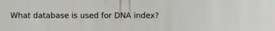 What database is used for DNA index?