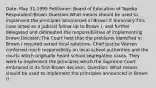 Date: May 31,1995 Petitioner: Board of Education of Topeka Respondent:Brown Question:What means should be used to implement the principles announced in Brown I? Summary:This case acted as a judicial follow-up to Brown I, and further delegated and delineated the responsibilities of implementing Brown Decision:The Court held that the problems identified in Brown I required varied local solutions. Chief Justice Warren conferred much responsibility on local school authorities and the courts which originally heard school segregation cases. They were to implement the principles which the Supreme Court embraced in its first Brown decision. Question: What means should be used to implement the principles announced in Brown I?