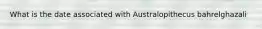 What is the date associated with Australopithecus bahrelghazali
