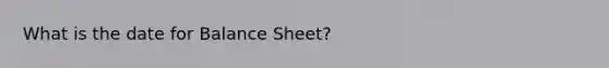 What is the date for Balance Sheet?