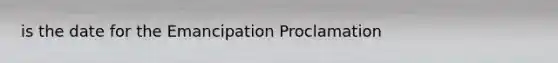 is the date for the Emancipation Proclamation