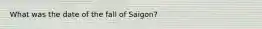 What was the date of the fall of Saigon?