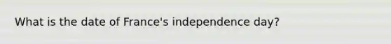 What is the date of France's independence day?