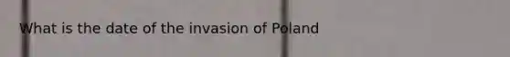 What is the date of the invasion of Poland