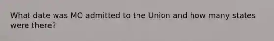 What date was MO admitted to the Union and how many states were there?