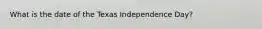 What is the date of the Texas Independence Day?
