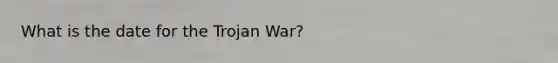 What is the date for the Trojan War?