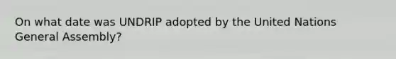 On what date was UNDRIP adopted by the United Nations General Assembly?