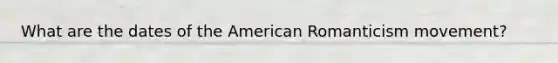 What are the dates of the American Romanticism movement?