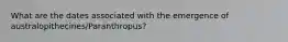 What are the dates associated with the emergence of australopithecines/Paranthropus?