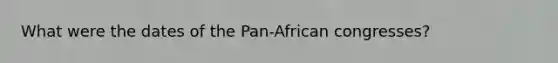 What were the dates of the Pan-African congresses?