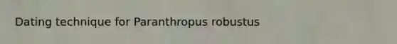 Dating technique for Paranthropus robustus