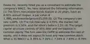 Daves Inc. recently hired you as a consultant to estimate the company's WACC. You have obtained the following information. (1) The firm's noncallable bonds mature in 20 years, have an 8.00% annual coupon, a par value of 1,000, and a market price of1,050.00. (2) The company's tax rate is 40%. (3) The risk-free rate is 4.50%, the market risk premium is 5.50%, and the stock's beta is 1.20. (4) The target capital structure consists of 35% debt and the balance is common equity. The firm uses the CAPM to estimate the cost of equity, and it does not expect to issue any new common stock. What is its WACC? a. 8.35% b. 7.16% c. 7.54% d. 7.93% e. 8.79%