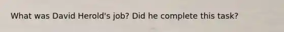 What was David Herold's job? Did he complete this task?