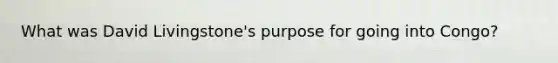 What was David Livingstone's purpose for going into Congo?