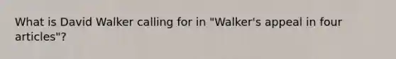 What is David Walker calling for in "Walker's appeal in four articles"?