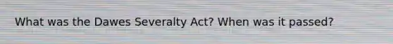 What was the Dawes Severalty Act? When was it passed?