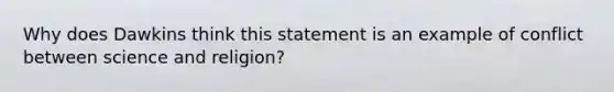 Why does Dawkins think this statement is an example of conflict between science and religion?