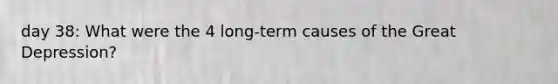 day 38: What were the 4 long-term causes of the Great Depression?