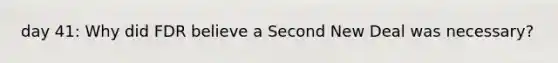 day 41: Why did FDR believe a Second New Deal was necessary?
