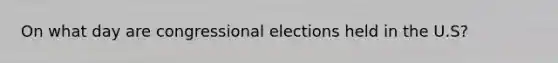 On what day are congressional elections held in the U.S?