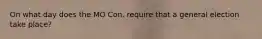 On what day does the MO Con. require that a general election take place?