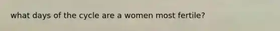 what days of the cycle are a women most fertile?