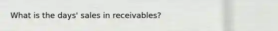 What is the days' sales in receivables?