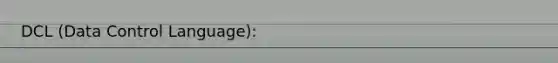 DCL (Data Control Language):
