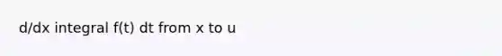 d/dx integral f(t) dt from x to u