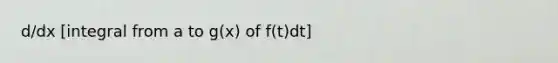 d/dx [integral from a to g(x) of f(t)dt]