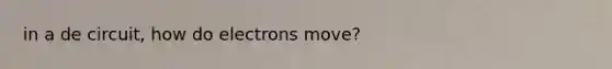 in a de circuit, how do electrons move?