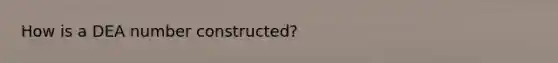 How is a DEA number constructed?