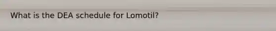 What is the DEA schedule for Lomotil?