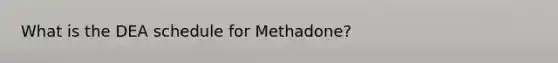 What is the DEA schedule for Methadone?