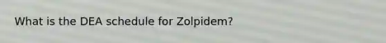 What is the DEA schedule for Zolpidem?