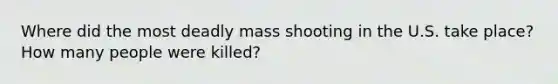 Where did the most deadly mass shooting in the U.S. take place? How many people were killed?