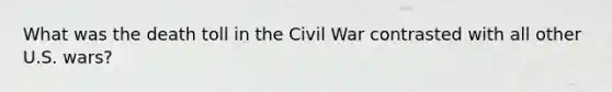 What was the death toll in the Civil War contrasted with all other U.S. wars?