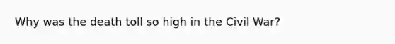 Why was the death toll so high in the Civil War?
