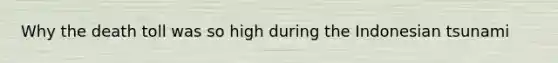 Why the death toll was so high during the Indonesian tsunami