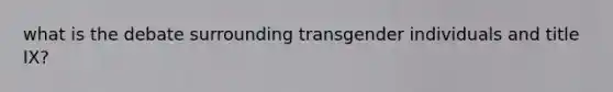 what is the debate surrounding transgender individuals and title IX?
