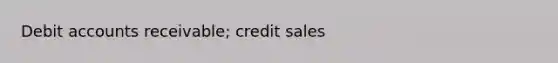 Debi<a href='https://www.questionai.com/knowledge/k7x83BRk9p-t-accounts' class='anchor-knowledge'>t accounts</a> receivable; credit sales