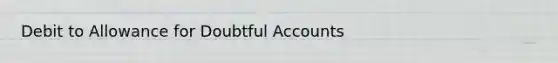 Debit to Allowance for Doubtful Accounts