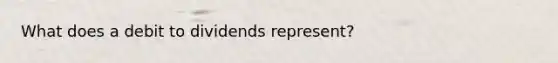 What does a debit to dividends represent?