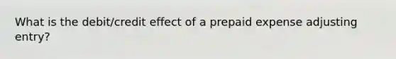 What is the debit/credit effect of a prepaid expense adjusting entry?