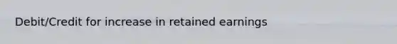 Debit/Credit for increase in retained earnings