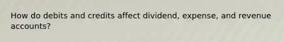 How do debits and credits affect dividend, expense, and revenue accounts?