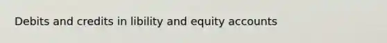 Debits and credits in libility and equity accounts