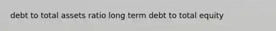 debt to total assets ratio long term debt to total equity