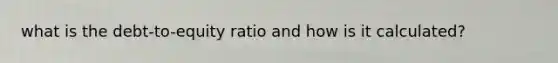 what is the debt-to-equity ratio and how is it calculated?